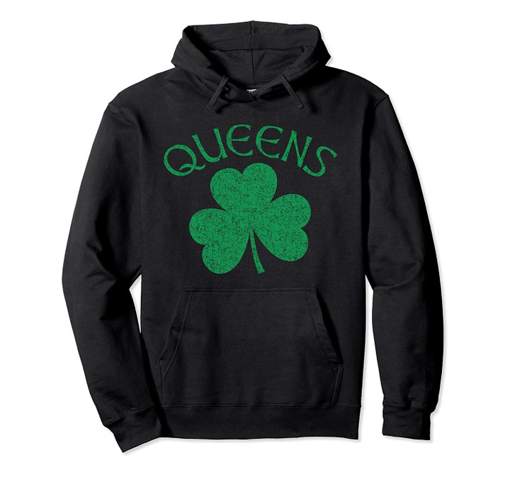 Queens NYC Irish Shamrock Distressed Kelly Green Print Pullover Hoodie, T Shirt, Sweatshirt