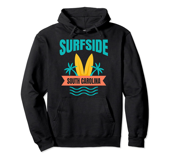 Surfside Beach Family Vacation SC Beach Gift Pullover Hoodie, T Shirt, Sweatshirt