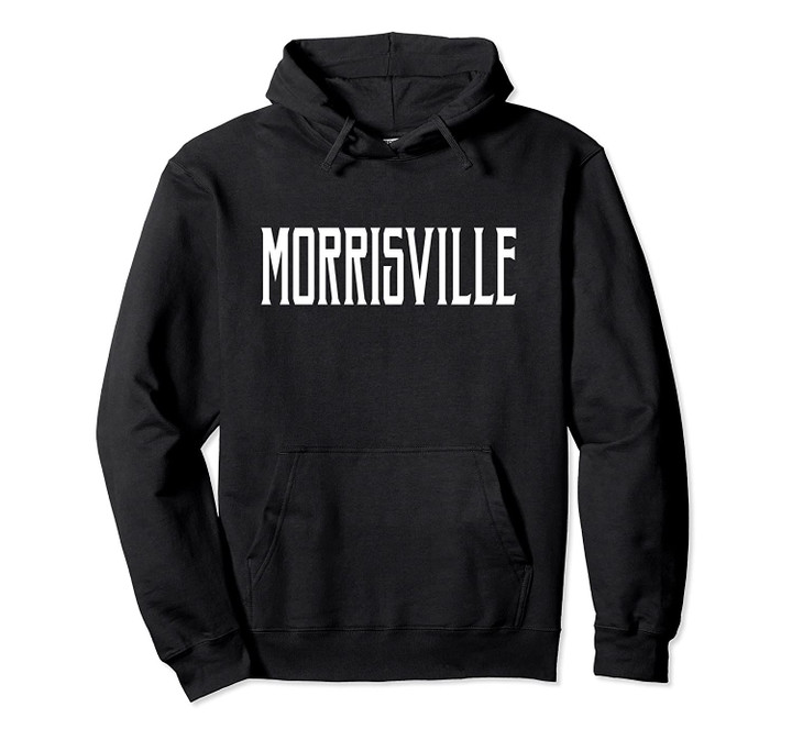 Morrisville Vintage Text White Print Pullover Hoodie, T Shirt, Sweatshirt
