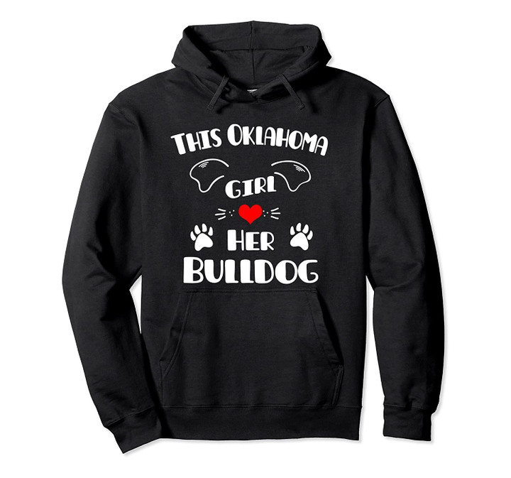 This Oklahoma Girl Loves Her Bulldog Pullover Hoodie, T Shirt, Sweatshirt