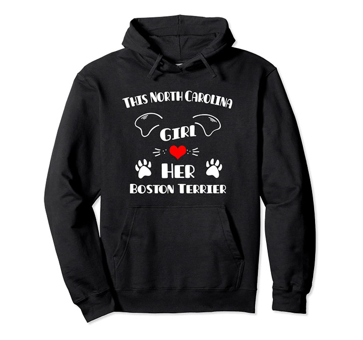 This North Carolina Girl Loves Her Boston Terrier Pullover Hoodie, T Shirt, Sweatshirt