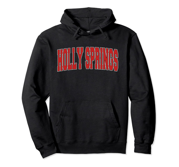 HOLLY SPRINGS NC NORTH CAROLINA Varsity Style USA Vintage Pullover Hoodie, T Shirt, Sweatshirt