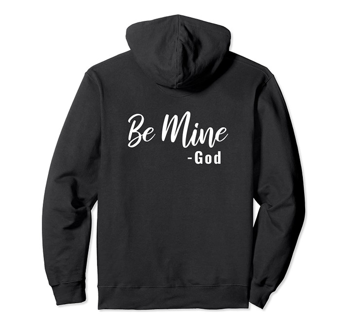 Be Mine God Christian Religious Saying Valentine's Day Gift Pullover Hoodie, T Shirt, Sweatshirt