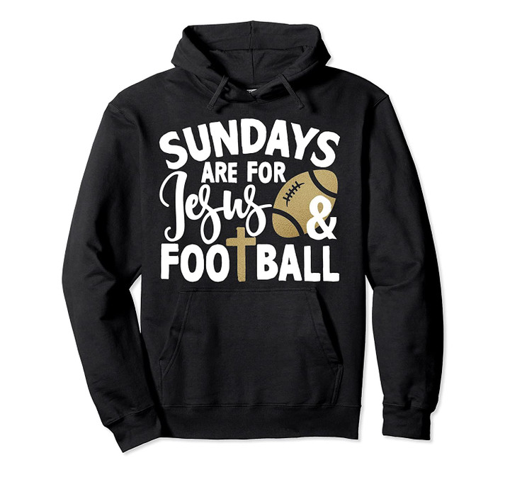 Sundays are for Jesus and football, T Shirt, Sweatshirt