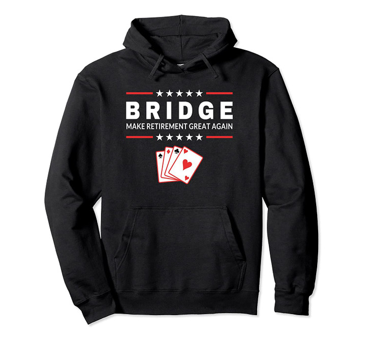 Funny Make Retirement Great Again Bridge Card Game Gift Pullover Hoodie, T Shirt, Sweatshirt