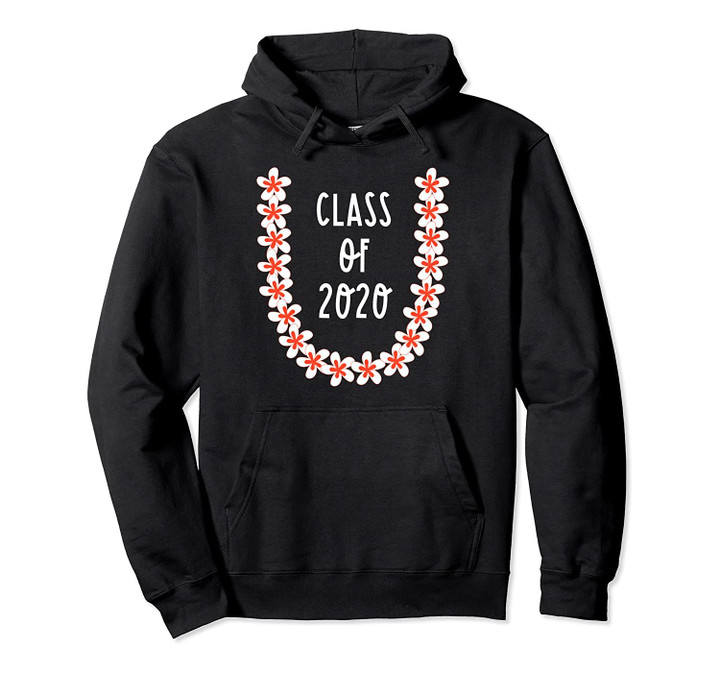 Hawaii Lei Class of 2020 Senior High School Graduation Gifts Pullover Hoodie, T Shirt, Sweatshirt