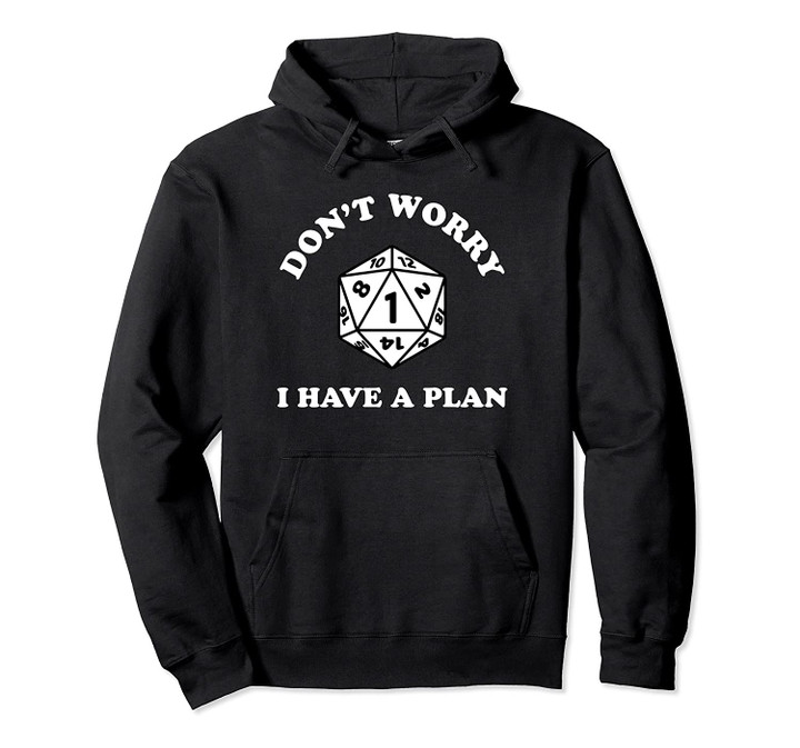 Don't Worry I Have a Plan Nerdy RPG Gamer Gift D20 Dice Fail Pullover Hoodie, T Shirt, Sweatshirt