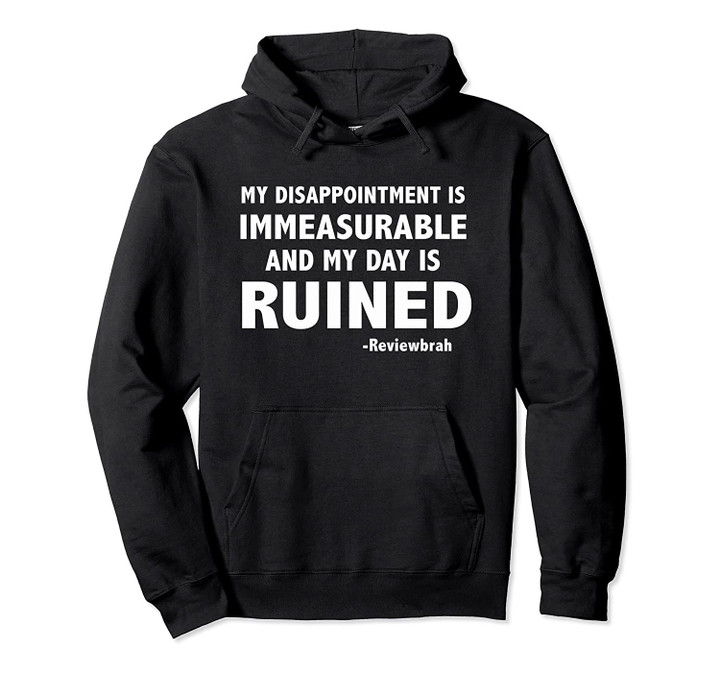 My Disappointment is Immeasurable and My Day is Ruined Pullover Hoodie, T Shirt, Sweatshirt