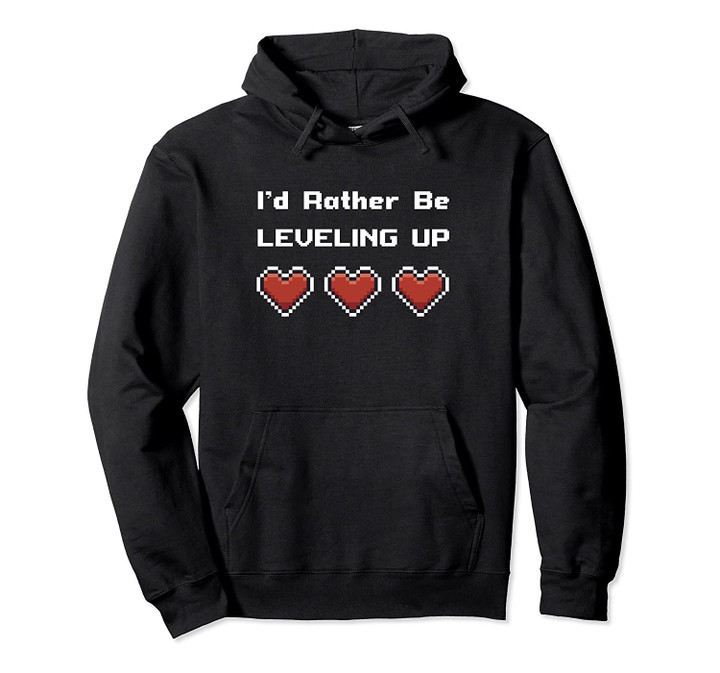 Heart Life Pixel Art Video Game Leveling Up Quote Love Gift Pullover Hoodie, T Shirt, Sweatshirt