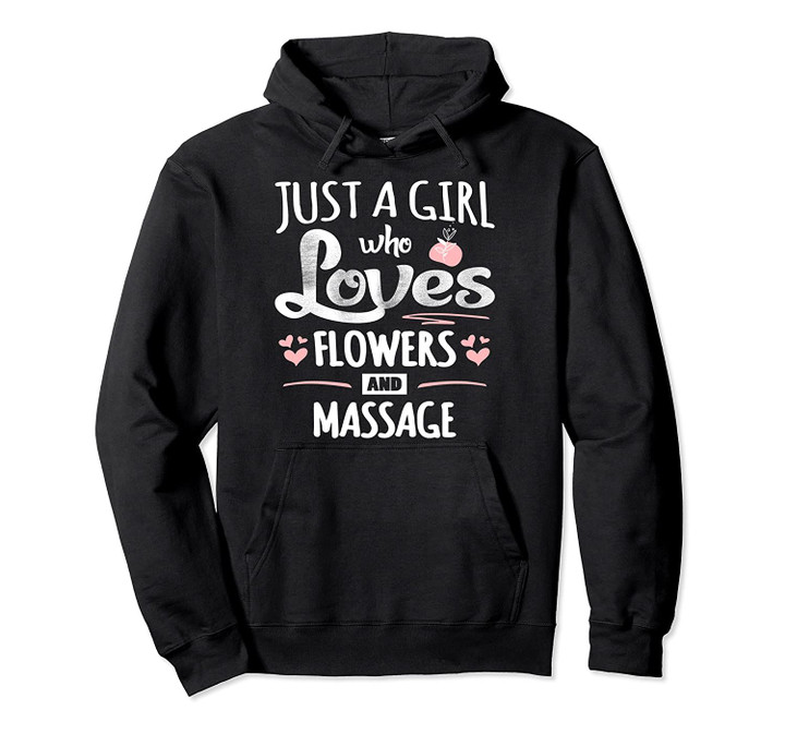 Just A Girl Who Loves Flowers And Massage Gifts For Women Pullover Hoodie, T Shirt, Sweatshirt
