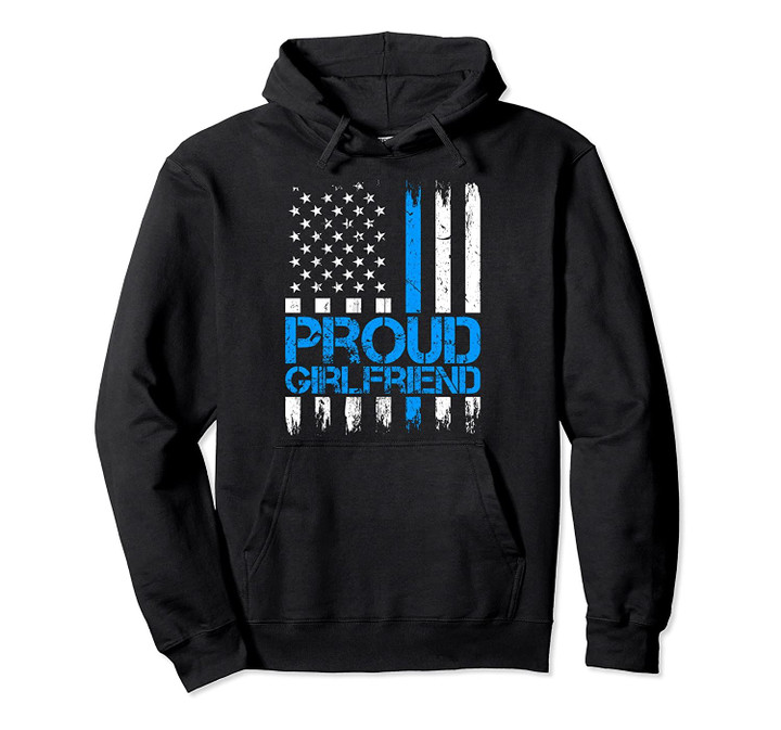 Proud Girlfriend Police Officer Thin Blue Line Support Gift Pullover Hoodie, T Shirt, Sweatshirt