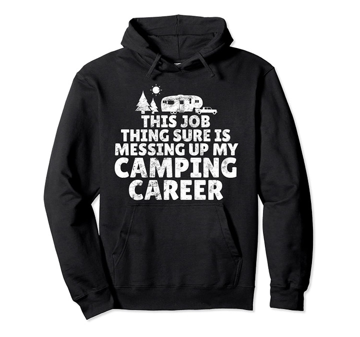 This Job Thing Funny Camping 5th Wheel Camper RV Outdoors Pullover Hoodie, T Shirt, Sweatshirt
