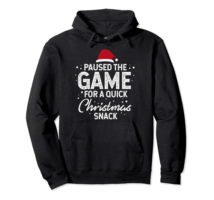 Paused The Game For Christmas Snack Funny Christmas Gift Pullover Hoodie, T Shirt, Sweatshirt