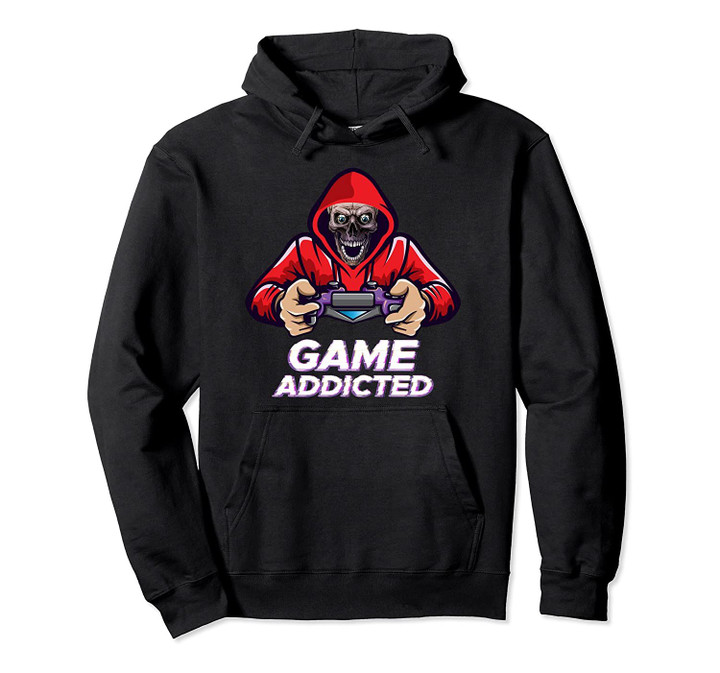 Video Game Addicted Pullover Hoodie, T Shirt, Sweatshirt