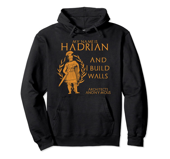 Ancient Rome Emperor Hadrian Architects Anonymous Funny Pullover Hoodie, T Shirt, Sweatshirt