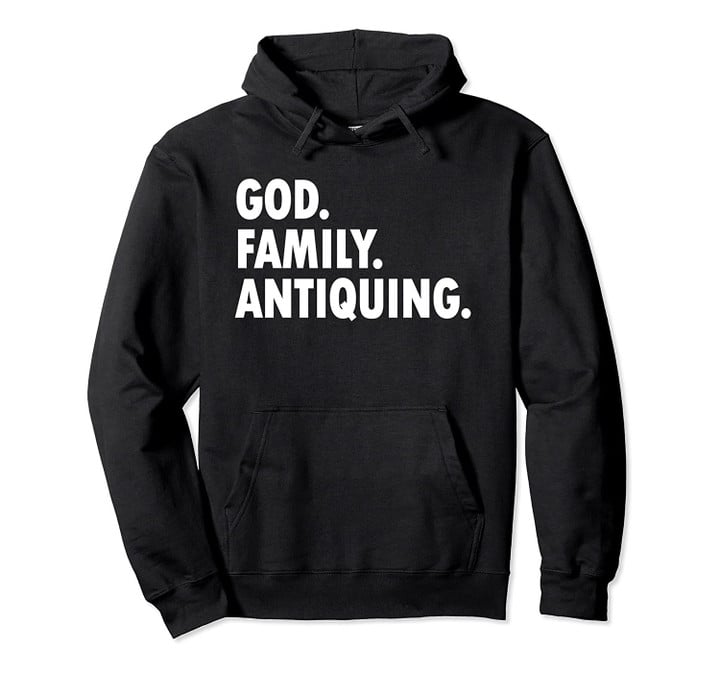 God Family Antiquing - Novelty Faith Pullover Hoodie, T Shirt, Sweatshirt