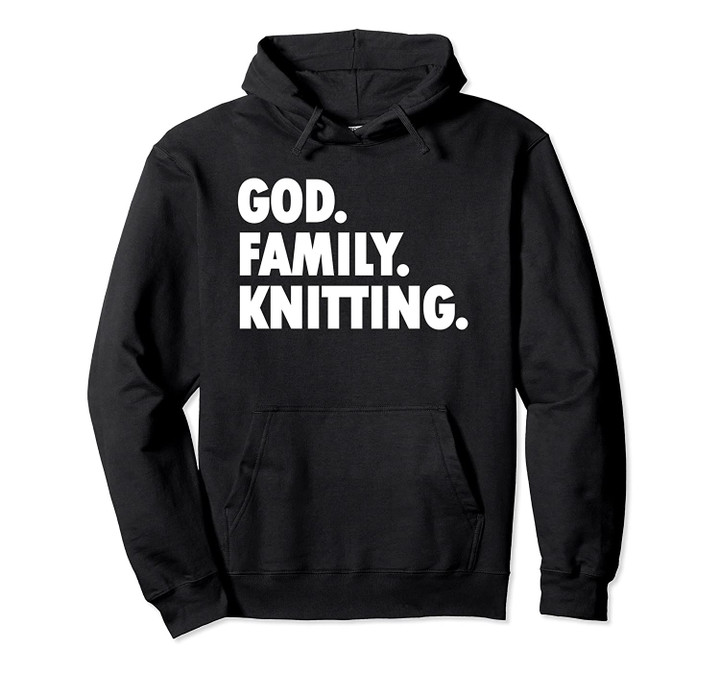 God Family Knitting - Novelty Faith Pullover Hoodie, T Shirt, Sweatshirt