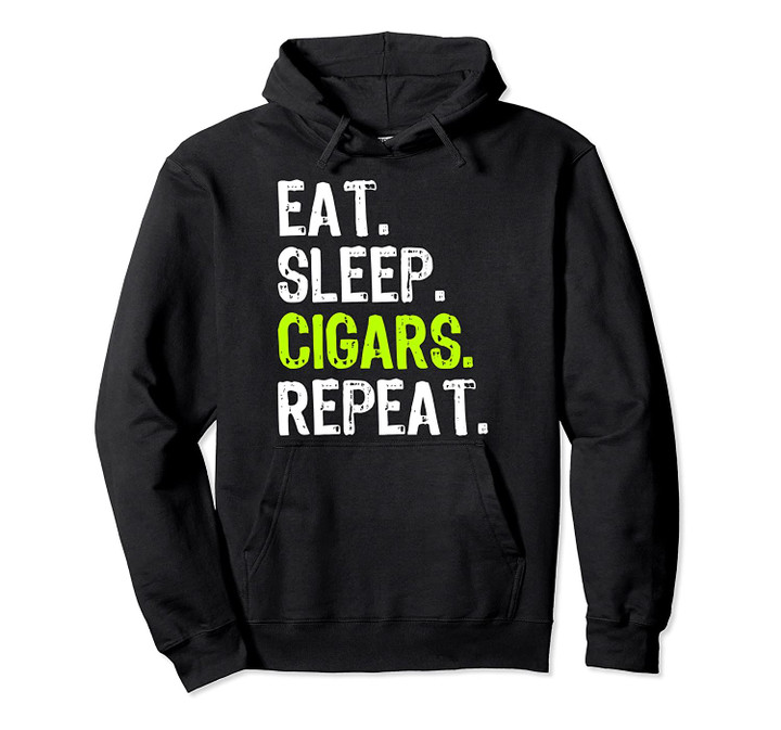 Eat Sleep Cigars Smoking Smoker Funny Lover Gift Pullover Hoodie, T Shirt, Sweatshirt
