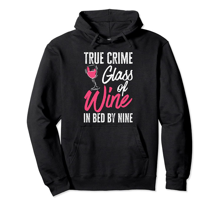 True Crime and Wine True Crime Glass of Wine in Bed by Nine Pullover Hoodie, T Shirt, Sweatshirt