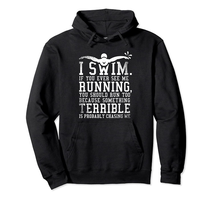 I Swim If You Ever See Me Running Funny Swimmer Gifts Pullover Hoodie, T Shirt, Sweatshirt