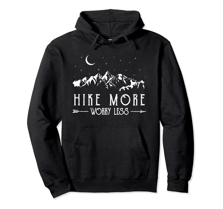 Hike More Worry Less Funny Nature Lovers Hiking Mountains Pullover Hoodie, T Shirt, Sweatshirt