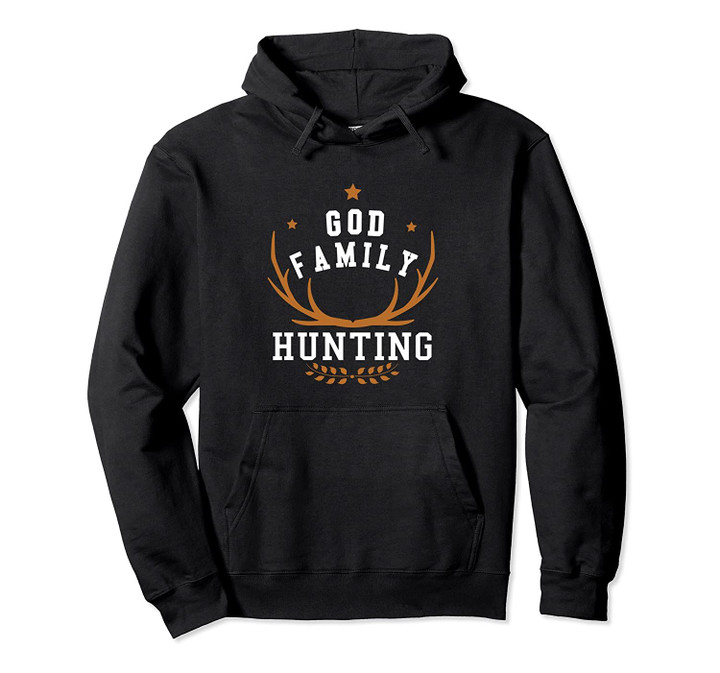 God Family Hunting Hunter Pullover Hoodie, T Shirt, Sweatshirt