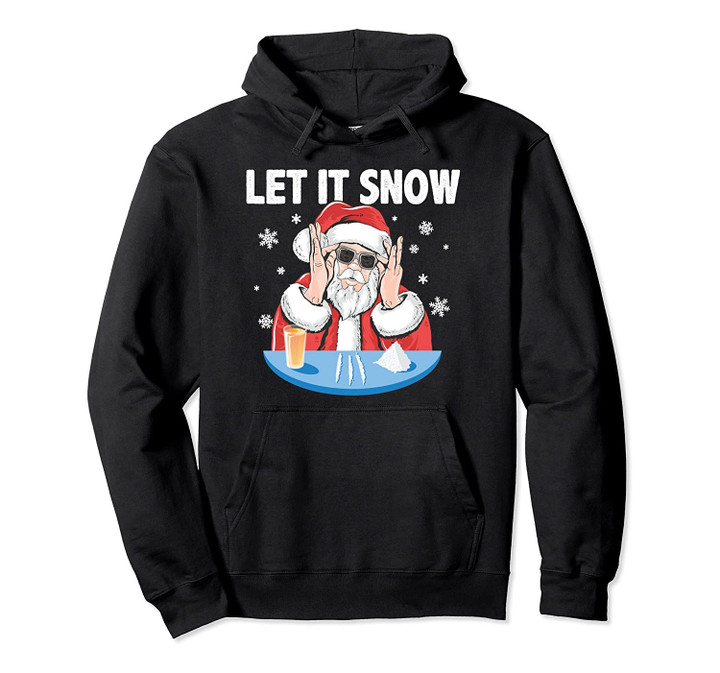 Let It Snow Cocaine Santa Adult Humor Funny Gag Gift Pullover Hoodie, T Shirt, Sweatshirt