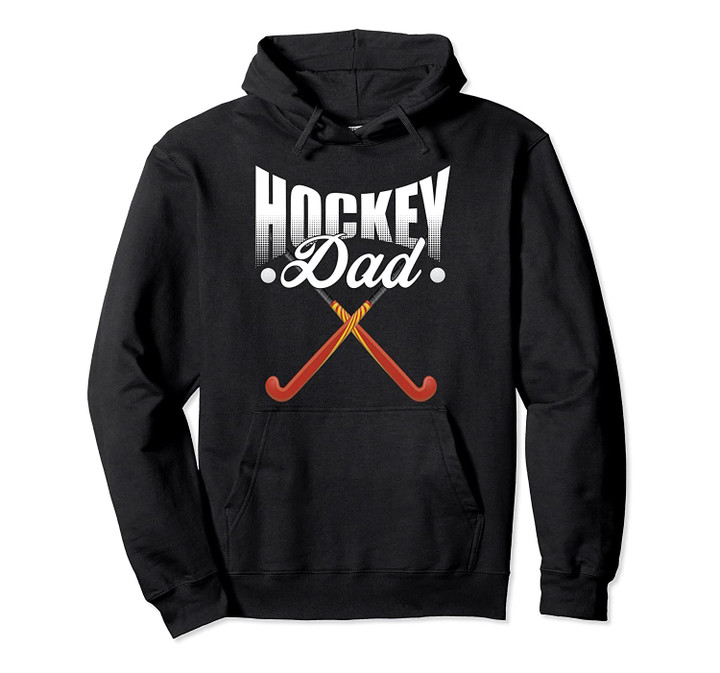 Field Hockey Funny Slogan Pun Gift - Hockey Dad Pullover Hoodie, T Shirt, Sweatshirt