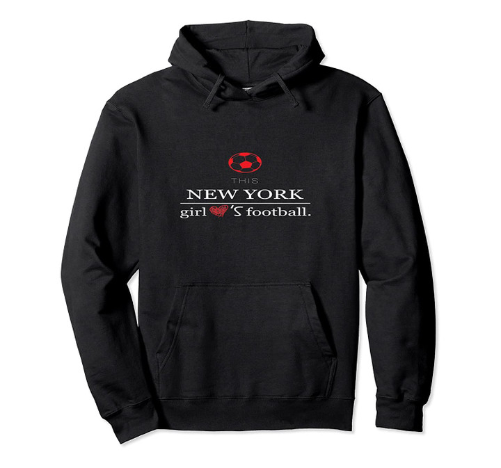This New York Girl Love's Football Pullover Hoodie, T Shirt, Sweatshirt