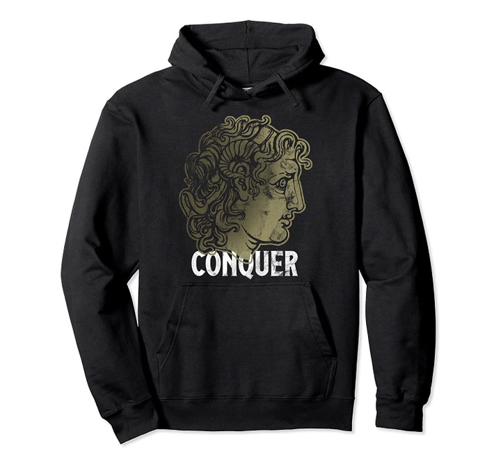 Conquer Alexander the Great Head Ancient Greece Design Pullover Hoodie, T Shirt, Sweatshirt
