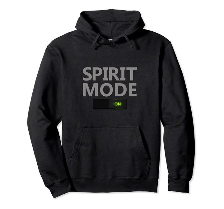 Spirit Mode On! Power from on High! Holy Spirit of God Pullover Hoodie, T Shirt, Sweatshirt