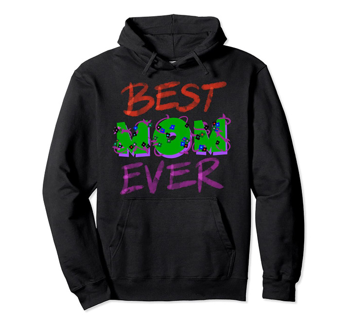 Cool Best Mom Ever | Funny Mother's Day Flower Parent Gift Pullover Hoodie, T Shirt, Sweatshirt