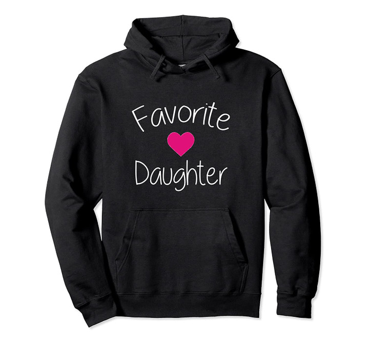 Favorite Daughter Pullover Hoodie, T Shirt, Sweatshirt