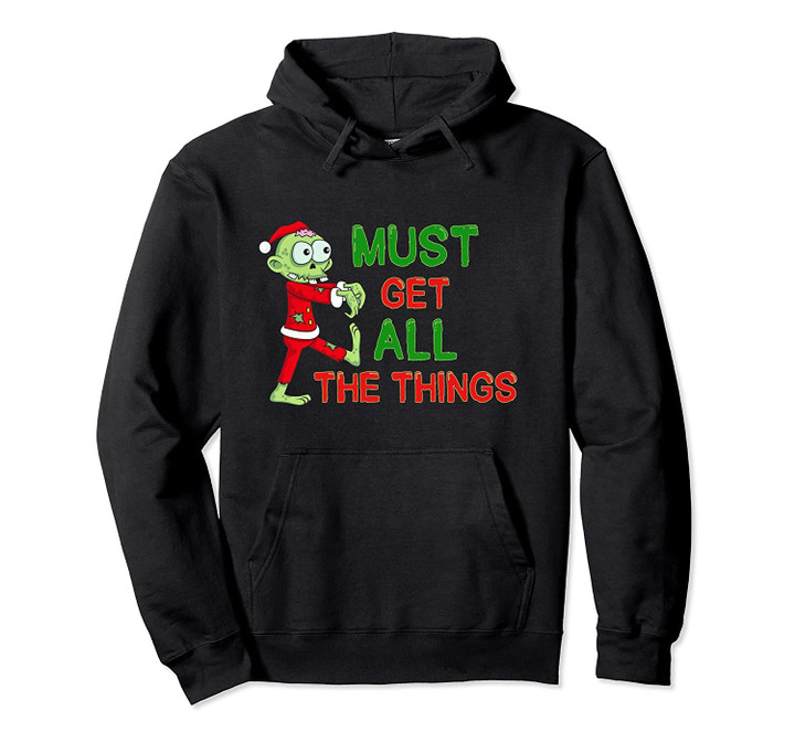 Zombie Santa Must Get All The Things Funny Christmas Pullover Hoodie, T Shirt, Sweatshirt