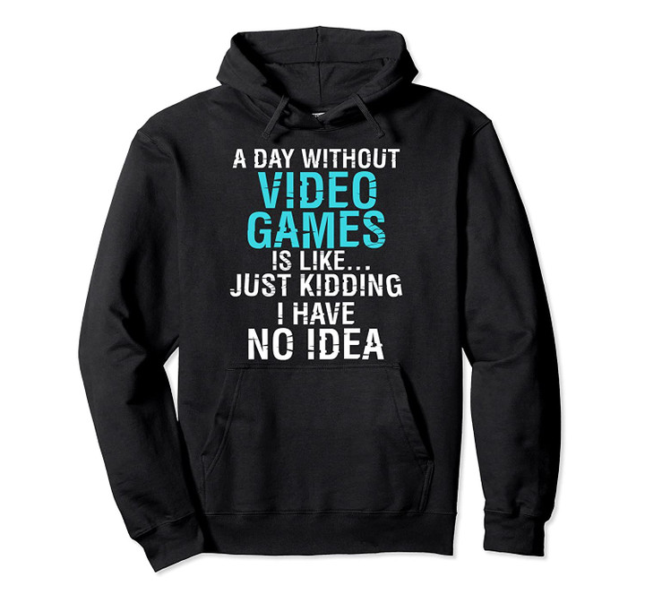 A Day Without Video Games Is Like Funny Christmas Gift Pullover Hoodie, T Shirt, Sweatshirt