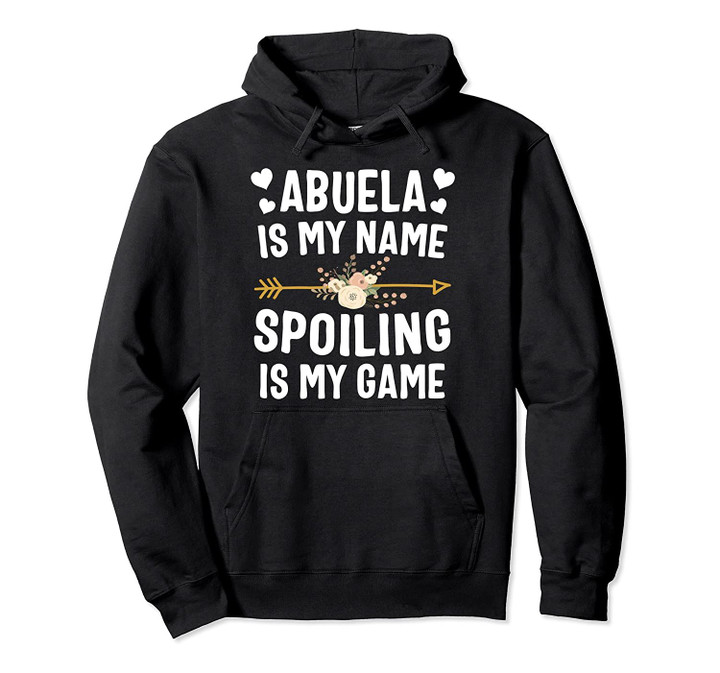 Abuela Is My Name Spoiling Is My Game Thanksgiving Pullover Hoodie, T Shirt, Sweatshirt