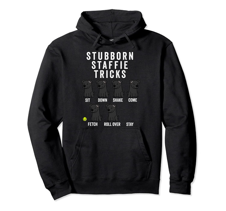 Stubborn Staffordshire Bull Terrier Tricks Funny Dog Gift Pullover Hoodie, T Shirt, Sweatshirt