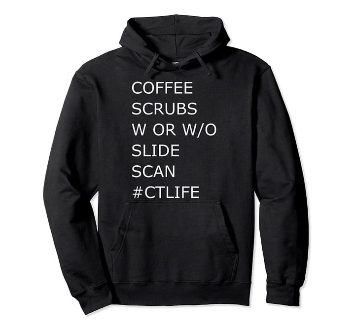 #CTLIFE Coffee Scrubs CAT Scan CT Tech X Ray Pullover Hoodie, T Shirt, Sweatshirt