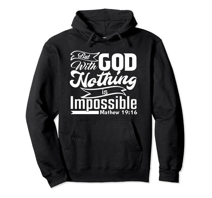 God Nothing is Impossible Scripture Pullover Hoodie, T Shirt, Sweatshirt