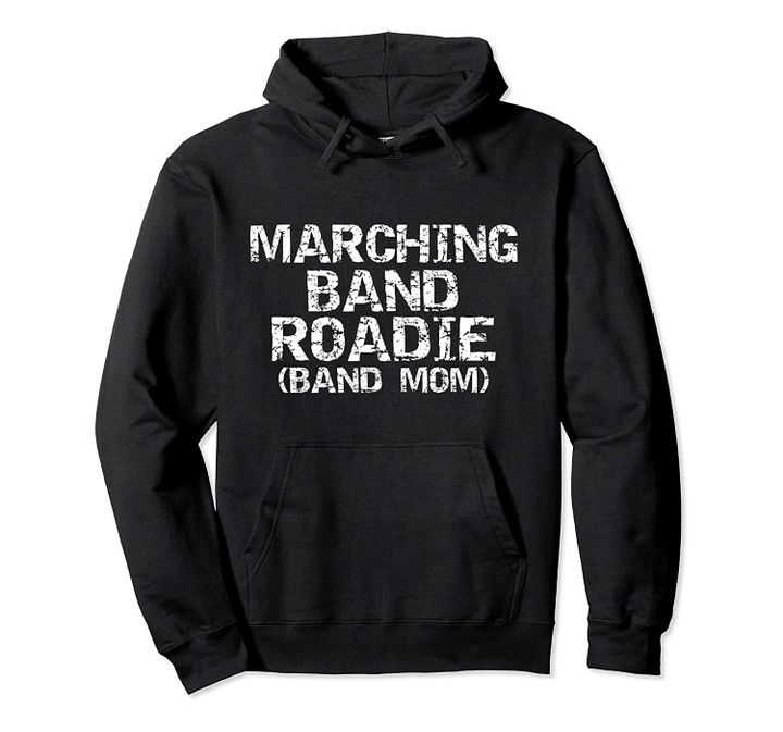 Marching Band Family Gifts Marching Band Roadie Band Mom Pullover Hoodie, T Shirt, Sweatshirt