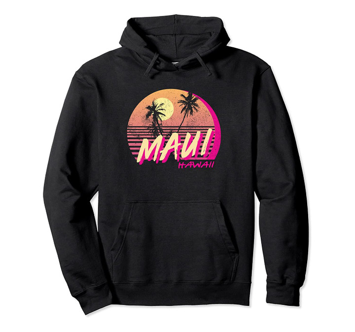 Retro Maui Hawaii Beach Sunset Pullover Hoodie, T Shirt, Sweatshirt