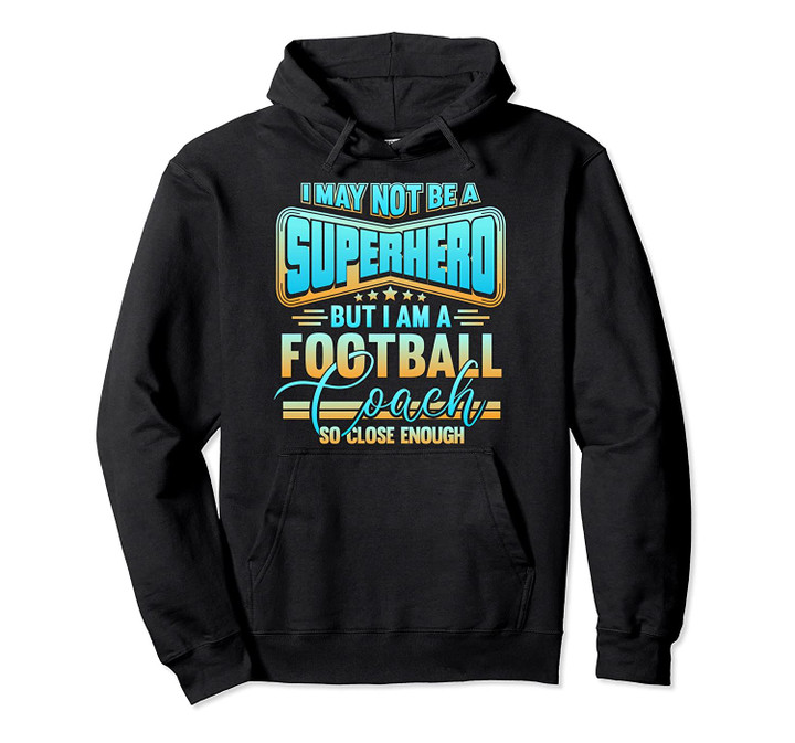 Funny Football Coach Pullover Hoodie, T Shirt, Sweatshirt