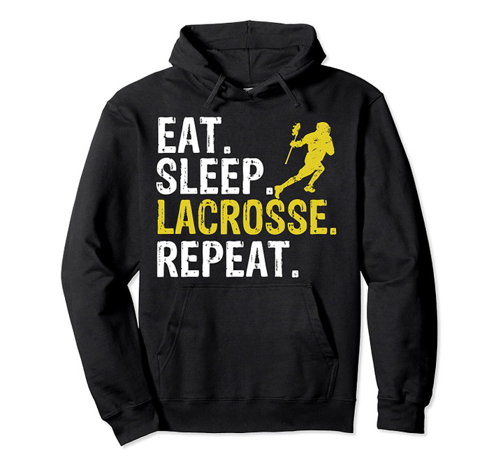 Eat Sleep Lacrosse Repeat Sports Team Game Gift Pullover Hoodie, T Shirt, Sweatshirt