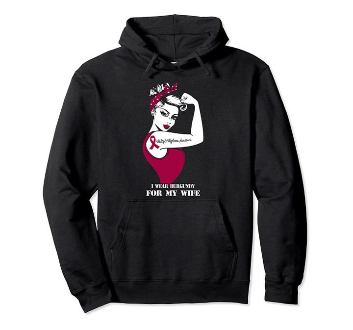 I wear Burgundy for my Wife Gift Multiple Myeloma Awareness Pullover Hoodie, T Shirt, Sweatshirt