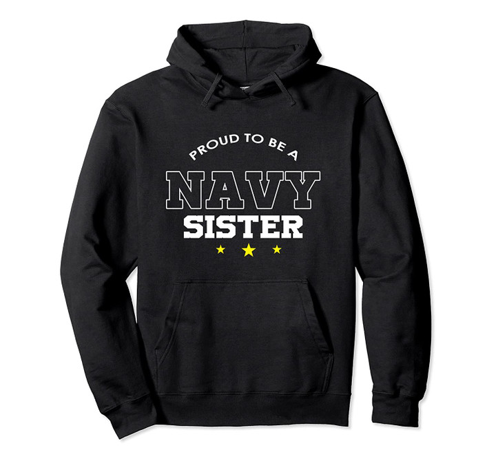 Proud US Navy Sister Military Pride Pullover Hoodie, T Shirt, Sweatshirt