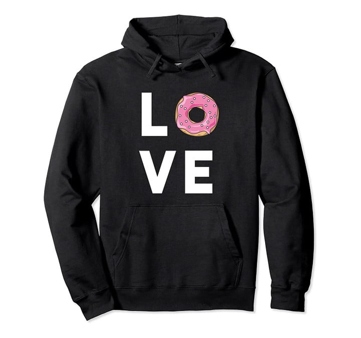 Donut Hoodie Funny Food Themed Humor Gift for Donut Lovers, T Shirt, Sweatshirt