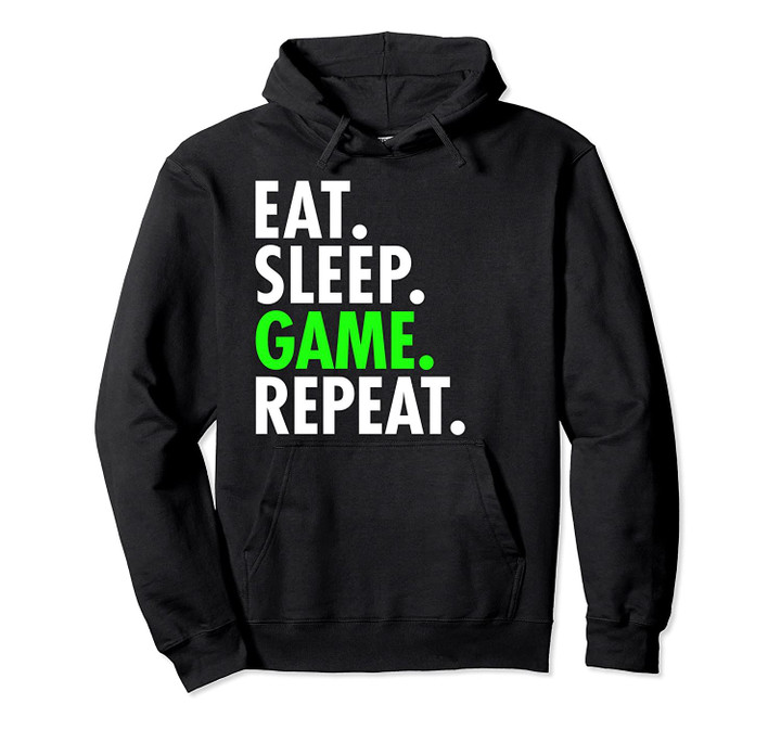 Eat Sleep Game Repeat Gift Gamer Gaming Womens Mens Funny Pullover Hoodie, T Shirt, Sweatshirt