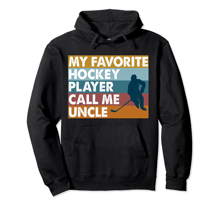 My Favorite Hockey Player Call Me Uncle Vintage Graphic Pullover Hoodie, T Shirt, Sweatshirt