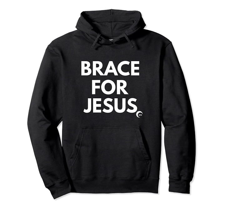 Brace For Jesus - South Carolina Military College Pullover Hoodie, T Shirt, Sweatshirt