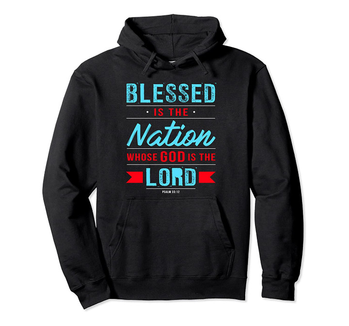 Christian gift Blessed is the Nation whose God is the Lord Pullover Hoodie, T Shirt, Sweatshirt